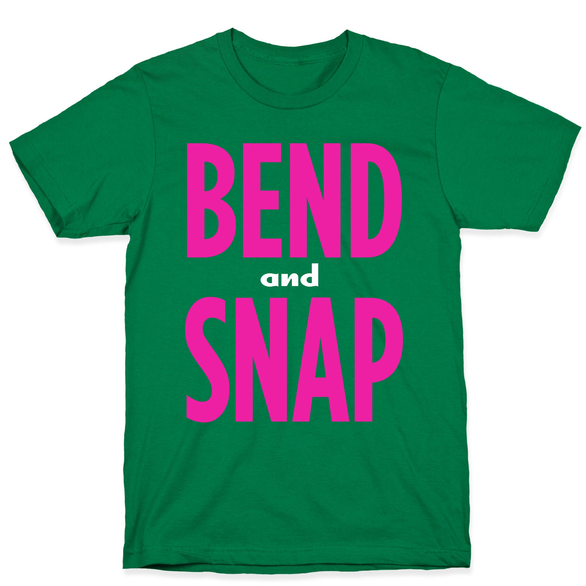 Bend and Snap T-Shirt